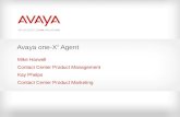 Avaya one-X ® Agent Mike Harwell Contact Center Product Management Kay Phelps Contact Center Product Marketing.