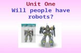 Unit One Will people have robots?. Period 1 Section A—1a~1c.