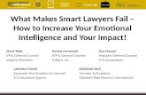 What Makes Smart Lawyers Fail – How to Increase Your Emotional Intelligence and Your Impact! Steve Roth Norma Formanek Dan Harper VP & General Counsel.