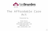 The Affordable Care Act Presented by Brad Knerr Account Executive bknerr@vanbeurden.com (805)503-4719 .