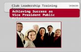 Achieving Success as Vice President Public Relations Achieving Success as Vice President Public Relations Club Leadership Training Session.