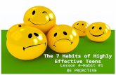 The 7 Habits of Highly Effective Teens Lesson 4—Habit #1 BE PROACTIVE.