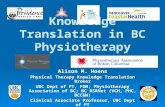 Knowledge Translation in BC Physiotherapy Alison M. Hoens Physical Therapy Knowledge Translation Broker UBC Dept of PT, FOM; Physiotherapy Association.