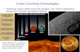 Crater Counting Chronologies ● Planetary radius determines the duration over which radioactive decay can maintain geological activity. Crater density on.
