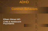 ADHD Common Behaviors Elham Shirazi MD Child & Adolescent Psychiatrist.