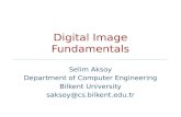 Digital Image Fundamentals Selim Aksoy Department of Computer Engineering Bilkent University saksoy@cs.bilkent.edu.tr.