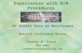 Experiences with D/R Procedures Of ADABAS Data on Mainframes Natural Conference Boston Dieter W. Storr May 2004 info@storrconsulting.com.