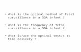 What is the optimal method of fetal surveillance in a SGA infant ? What is the frequency of fetal surveillance in a SGA infant ? What is/are the optimal.