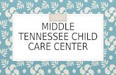 MIDDLE TENNESSEE CHILD CARE CENTER. Overview ◦ New Non-profit ◦ Merging Child Care Lab and Child Development Center ◦ Board of Directors ◦ Executive Director.