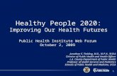 1 Public Health Institute Web Forum October 2, 2009 Jonathan E. Fielding, M.D., M.P.H., M.B.A Director of Public Health and Health Officer L.A. County.