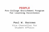 PEOPLE Pre-College Enrichment Program for Learning Excellence Paul W. Barrows Vice Chancellor for Student Affairs.