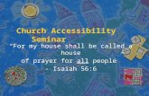 Church Accessibility Seminar “For my house shall be called a house of prayer for all people” - Isaiah 56:6.