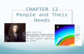 CHAPTER 12 People and Their Needs People must be “emancipated from nature” “the negation of nature is the way toward happiness” John Locke.