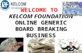 WELCOME TO KELCOM FOUNDATION ONLINE GENERIC BOARD BREAKING BUSINESS.