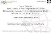 The World Bank Data Access: The World Bank Experience 1/, and Economic Incentives for Enhancing Data Access in the Arab Region 2/ Doha, Qatar - December.