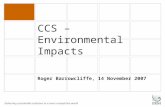 Delivering sustainable solutions in a more competitive world CCS – Environmental Impacts Roger Barrowcliffe, 14 November 2007.