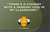 “I’m not listening!” This presentation will:  Give a brief overview of hearing loss.  Explain typical needs of deaf or hard of hearing students.