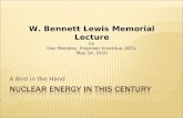 A Bird in the Hand W. Bennett Lewis Memorial Lecture by Dan Meneley, Engineer Emeritus, AECL May 24, 2010.