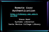 Remote User Authentication Steve Hunt Systems Librarian Santa Monica College Library .