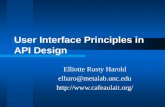 User Interface Principles in API Design Elliotte Rusty Harold elharo@metalab.unc.edu