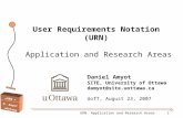 «URN » D. Amyot uOttawa URN: Application and Research Areas1 User Requirements Notation (URN) Application and Research Areas Daniel Amyot SITE, University.