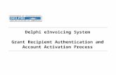 Delphi eInvoicing System Grant Recipient Authentication and Account Activation Process.