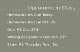 Homework #5 Due Today  Homework #6 Due Oct. 25  Quiz #3 Oct. 27th  Writing Assignment Due Oct. 27 th  Exam #3 Thursday Nov. 3rd.
