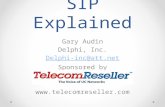 SIP Explained Gary Audin Delphi, Inc. Delphi-inc@att.net Sponsored by .