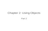 Chapter 2: Using Objects Part 2. Assume you wish to test the behaviour of some method. This is accomplished by providing a tester class: Supply a main.
