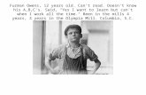 Furman Owens, 12 years old. Can't read. Doesn't know his A,B,C's. Said, "Yes I want to learn but can't when I work all the time." Been in the mills 4 years,
