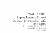 EVAL 6970: Experimental and Quasi- Experimental Designs Dr. Chris L. S. Coryn Kristin A. Hobson Fall 2013.