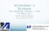 Alzheimer’s Disease The Amyloid Theory: Time to Move on. Prepared and Presented by Aly H. Abayazeed, MBchB Neuroradiology Fellow.