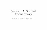 Boxes: A Social Commentary By Michael Barrett. What do you do with what you want to store away? Put it in boxes, of course.