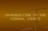 INTRODUCTION TO THE FEDERAL COURTS. I.Types of law. A. Statutory: deals w/written statutes (laws). Legislative law. law. B. Common: Judicial law. 1. Based.
