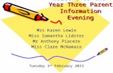 Welcome to the Year Three Parent Information Evening Mrs Karen Lewin Miss Samantha Lidster Mr Anthony Piacere Miss Clare McNamara Tuesday 3 rd February.