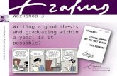 Workshop 3 Writing a good thesis and graduating within a year: is it possible?