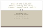 NATHAN WILLIAMS UNIVERSITY OF GEORGIA KARA FRESK, M.Ed. UNIVERSITY OF GEORGIA Beyond the Buzzword: Understanding and Using Student Development Theory.
