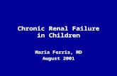 Chronic Renal Failure in Children Maria Ferris, MD August 2001.