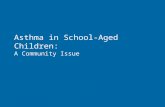 Asthma in School-Aged Children: A Community Issue.