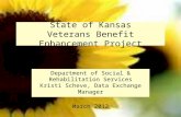 State of Kansas Veterans Benefit Enhancement Project Department of Social & Rehabilitation Services Kristi Scheve, Data Exchange Manager March 2012.