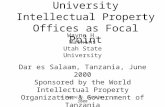 University Intellectual Property Offices as Focal Point Dar es Salaam, Tanzania, June 2000 Sponsored by the World Intellectual Property Organization &