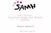 Www.samh.org.uk Get Active Positive Steps for Mental Health Robert Nesbitt.