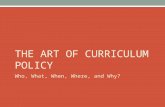 THE ART OF CURRICULUM POLICY Who, What, When, Where, and Why?