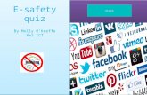 E-safety quiz By Molly O’Keeffe 8e2 ICT. E-safety quiz By Molly O’Keeffe 8e2 ICT If a stranger asks for your personal information what should you do?