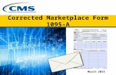 Corrected Marketplace Form 1095-A X March 2015.  Most consumers enrolled in a Marketplace health plan in 2014 got a Form 1095-A — Health Insurance Marketplace.