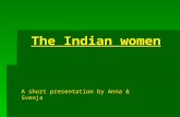 The Indian women A short presentation by Anna & Svenja.