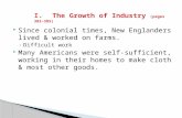 I. The Growth of Industry (pages 383–385)  Since colonial times, New Englanders lived & worked on farms. ◦ Difficult work  Many Americans were self-sufficient,