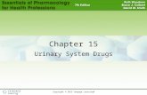 Copyright © 2015 Cengage Learning® Chapter 15 Urinary System Drugs.