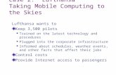 Case 2: Lufthansa Taking Mobile Computing to the Skies Lufthansa wants to Keep 3,500 pilots Trained on the latest technology and procedures Plugged into.