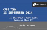 CAPE TOWN 13 SEPTEMBER 2014 Is SharePoint more about Business than IT? Menke Bonnema.